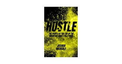 Hustle: The People At The Top Of The Mountain Didnt Fall There